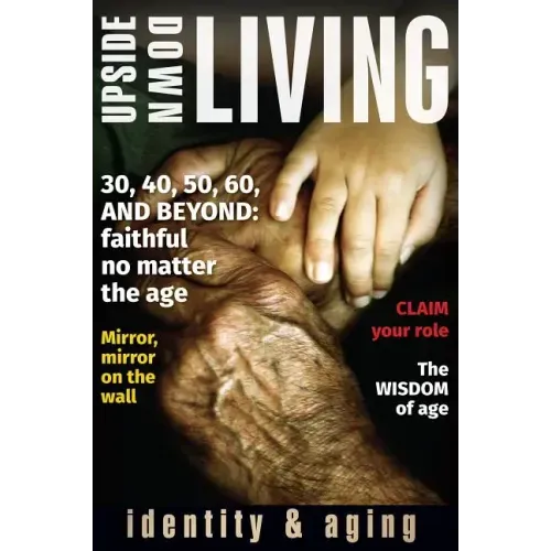 Upside Down Living: Identity and Aging