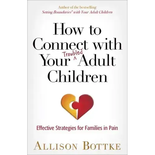 How to Connect with Your Troubled Adult Children: Effective Strategies for Families in Pain