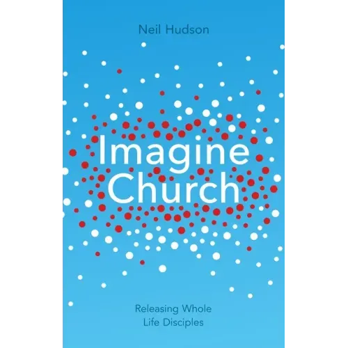 Imagine Church: Releasing Dynamic Everyday Disciples