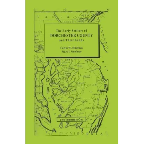 Early Settlers of Dorchester County and Their Lands