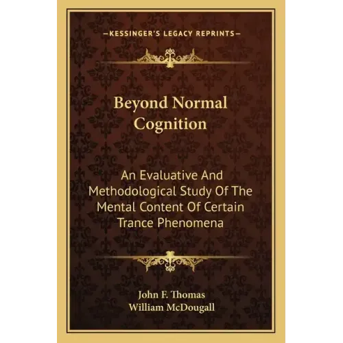 Beyond Normal Cognition: An Evaluative and Methodological Study of the Mental Content of Certain Trance Phenomena