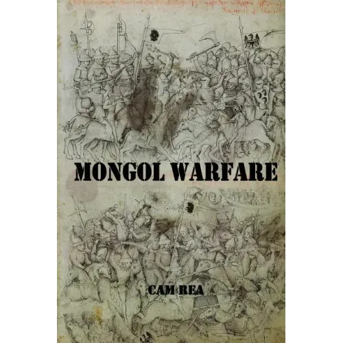 Mongol Warfare: Strategy, Tactics, Logistics, and More!