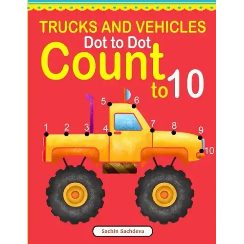 Trucks and Vehicles Dot to Dot: Count to 10