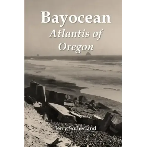 Bayocean: Atlantis of Oregon