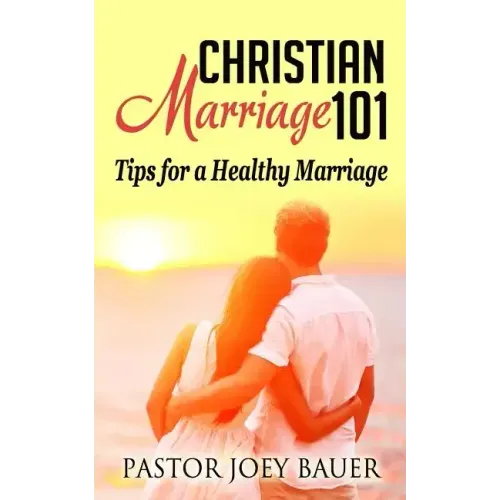 Christian Marriage 101: Tips for a Healthy Marriage