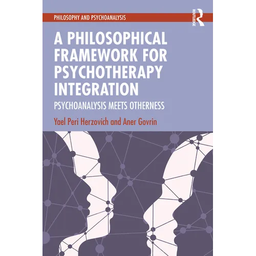 A Philosophical Framework for Psychotherapy Integration: Psychoanalysis Meets Otherness