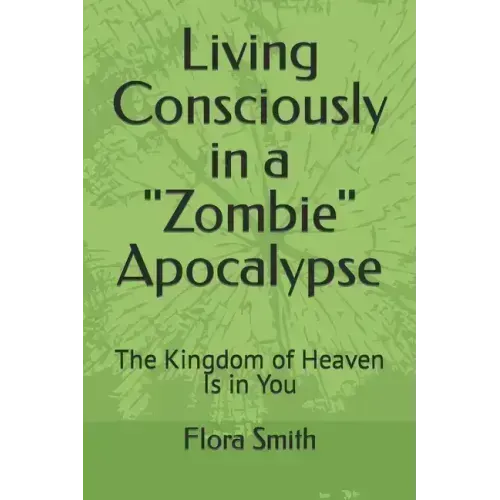 Living Consciously in a Zombie Apocalypse: The Kingdom of Heaven Is in You
