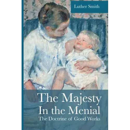 The Majesty in the Menial: The Doctrine of Good Works