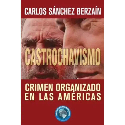 Castrochavismo: Crimen Organizado en Las Américas