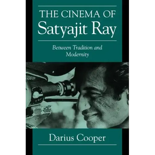 The Cinema of Satyajit Ray: Between Tradition and Modernity