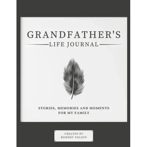 Grandfather's Life Journal: Stories, Memories and Moments for My Family