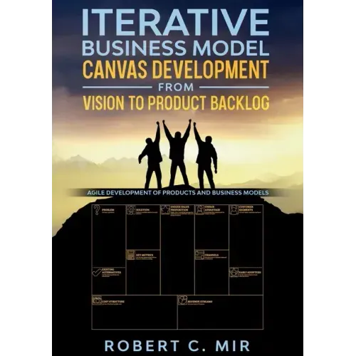 Iterative Business Model Canvas Development - From Vision to Product Backlog: Agile Development of Products and Business Models