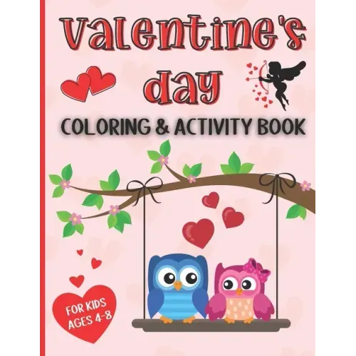 Valentine's Day Coloring and Activity Book for Kids Ages 4-8: Workbook Full of Lovely Coloring Pages, Mazes, Dot-to-Dot, Picture Sudoku, Word Search,