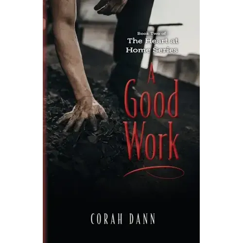 A Good Work: Book Two of The Heart at Home Series
