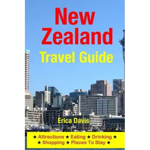 New Zealand Travel Guide: Attractions, Eating, Drinking, Shopping & Places To Stay