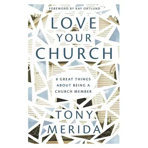 Love Your Church: 8 Great Things about Being a Church Member