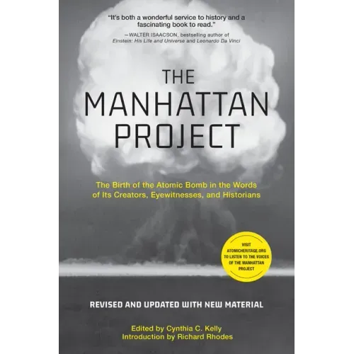 The Manhattan Project: The Birth of the Atomic Bomb in the Words of Its Creators, Eyewitnesses, and Historians