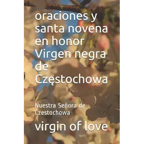 oraciones y santa novena en honor Virgen negra de Częstochowa: Nuestra Señora de Czestochowa