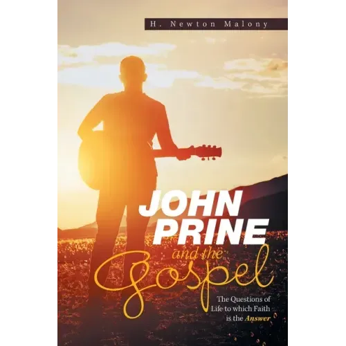 John Prine and the Gospel: The Questions of Life to Which Faith Is the Answer