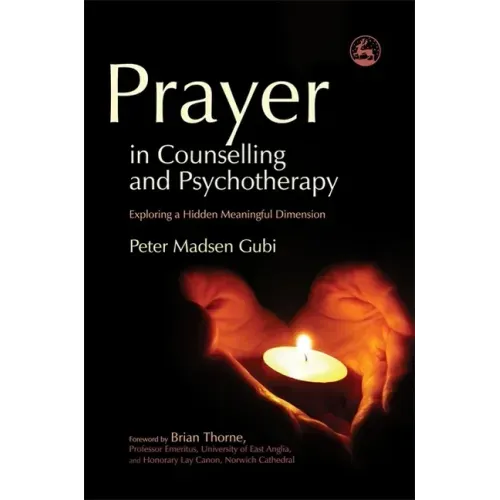 Prayer in Counseling and Psychotherapy: Exploring a Hidden Meaningful Dimension