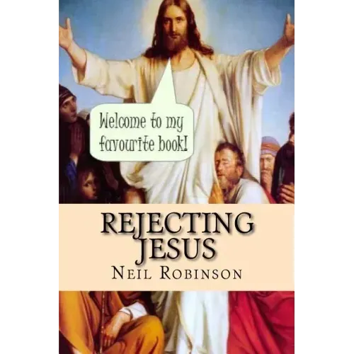 Rejecting Jesus: Why You Should