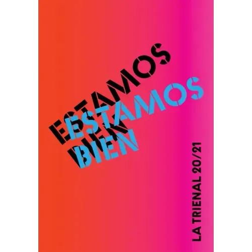 Estamos Bien: La Trienal 20/21