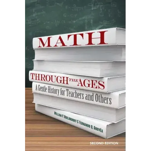 Math Through the Ages: A Gentle History for Teachers and Others