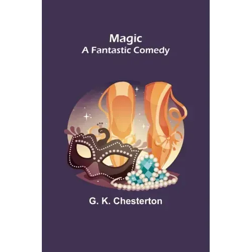 Magic; A Fantastic Comedy
