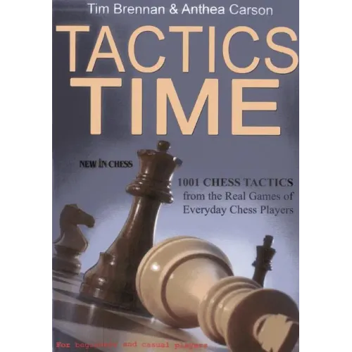 Tactics Time: 1001 Chess Tactics from the Games of Everyday Chess Players