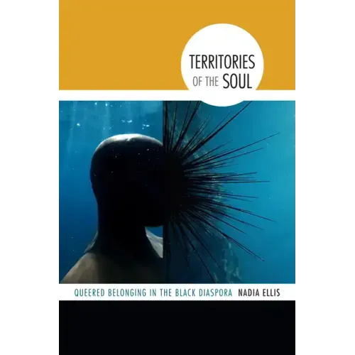 Territories of the Soul: Queered Belonging in the Black Diaspora