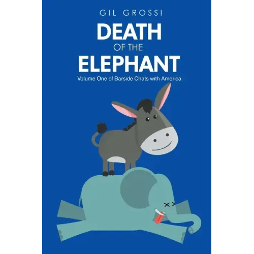 Death of the Elephant: Volume One of Barside Chats with America