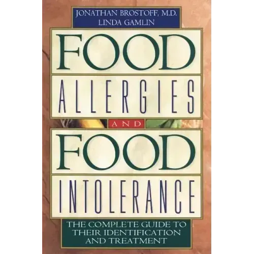 Food Allergies and Food Intolerance: The Complete Guide to Their Identification and Treatment