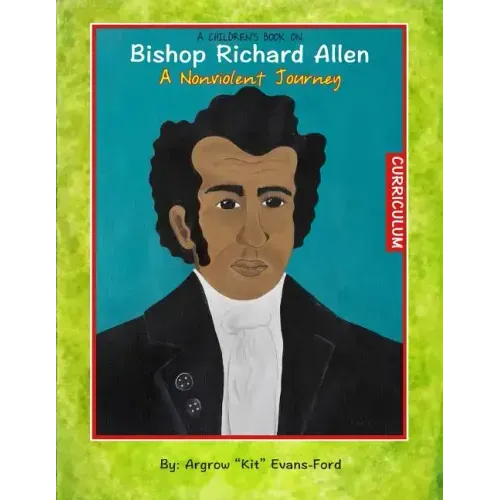 A Children's Book On Bishop Richard Allen: A Nonviolent Journey (Curriculum)