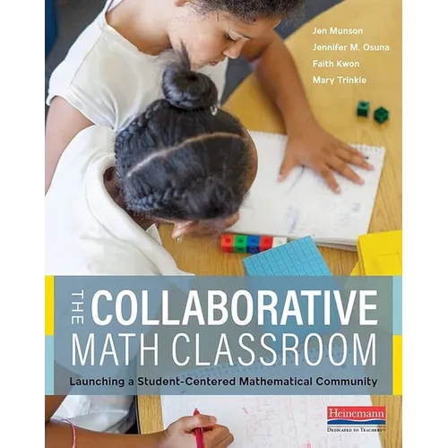 The Collaborative Math Classroom: Launching a Student-Centered Mathematical Community