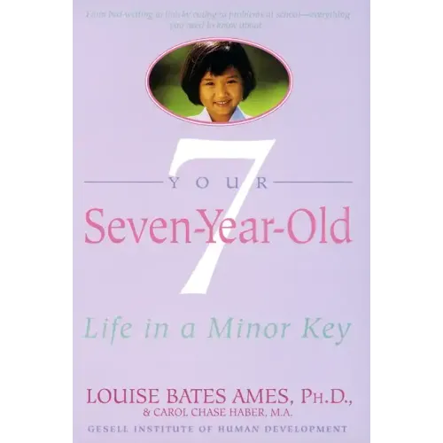 Your Seven-Year-Old: Life in a Minor Key