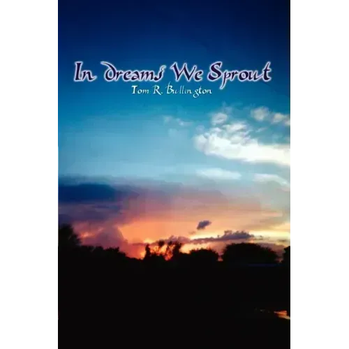 In Dreams We Sprout