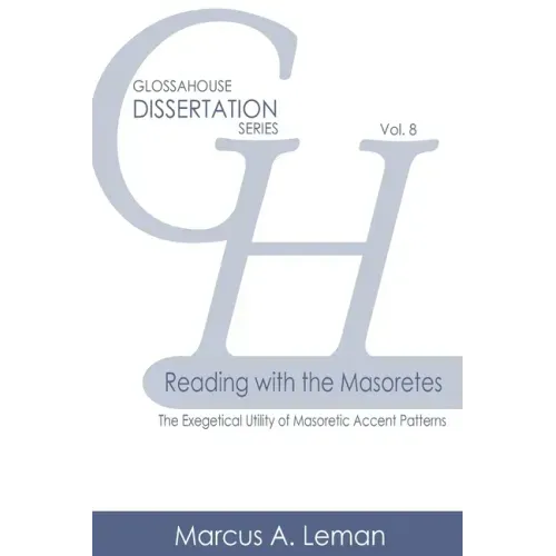 Reading with the Masoretes: The Exegetical Utility of Masoretic Accent Patterns