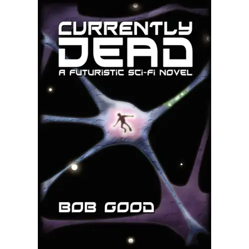 Currently Dead: A Futuristic Sci-Fi Novel