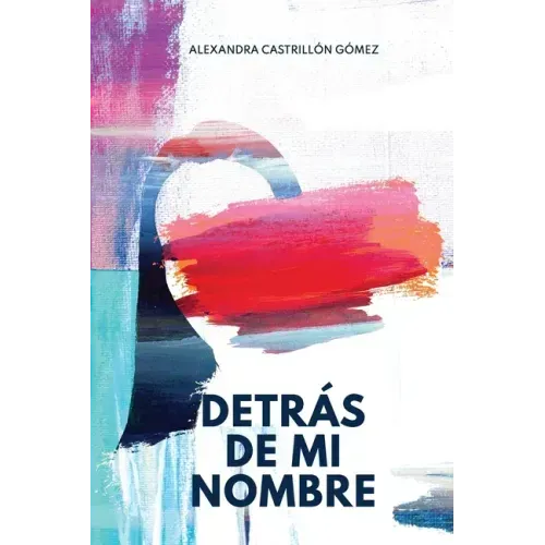 Detrás de mi nombre: Una novela sobre la búsqueda de la identidad, la salud mental y el cuestionamiento de las imposiciones sociales