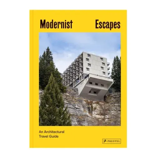 Modernist Escapes: An Architectural Travel Guide