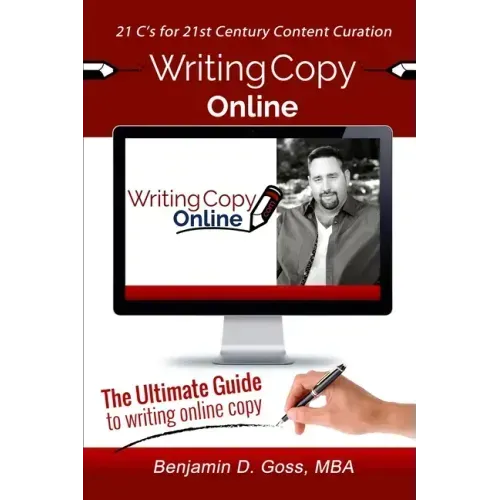 Writing Copy Online: 21 C's of Content Creation & Curation for the 21st Century