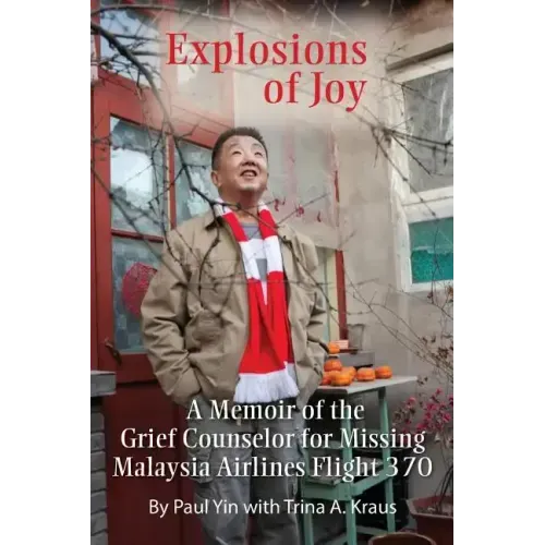 Explosions of Joy: A Memoir of the Grief Counselor for Missing Malaysia Airlines Flight 370