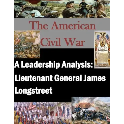 A Leadership Analysis: Lieutenant General James Longstreet