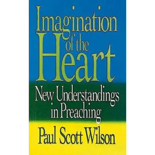 Imagination of the Heart: New Understandings in Preaching