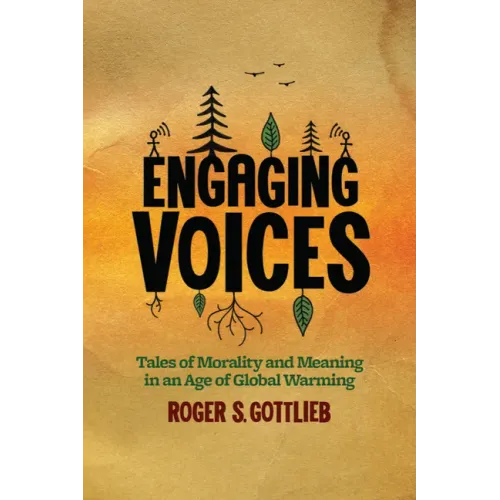 Engaging Voices: Tales of Morality and Meaning in an Age of Global Warming