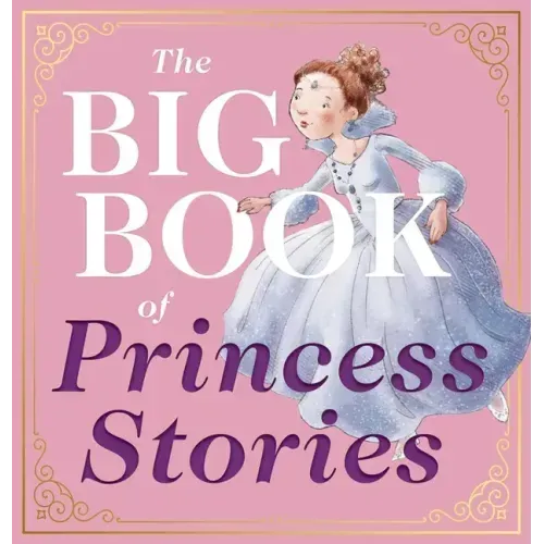 The Big Book of Princess Stories: 10 Favorite Fables, from Cinderella to Rapunzel