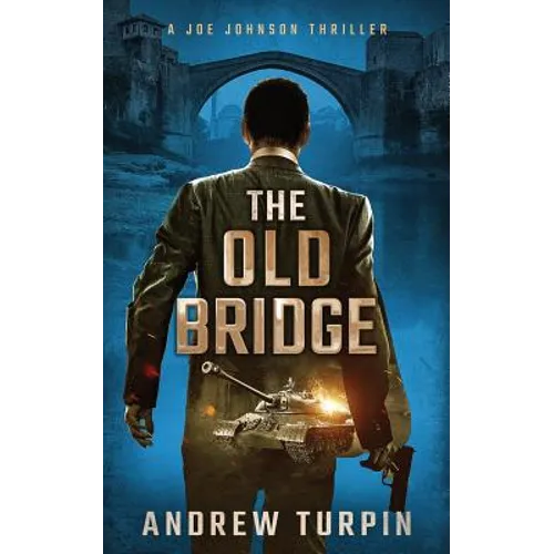 The Old Bridge: A Joe Johnson Thriller, Book 2