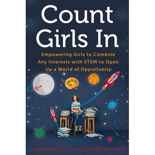 Count Girls in: Empowering Girls to Combine Any Interests with Stem to Open Up a World of Opportunity