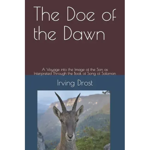 The Doe of the Dawn: A Voyage into the Image of the Son as Interpreted Through the Book of Song of Solomon