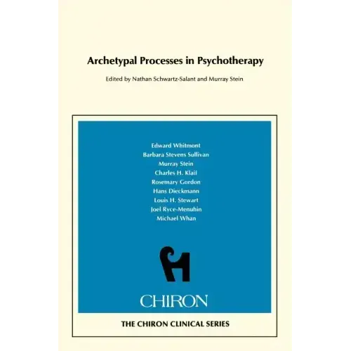 Archetypal Processes in Psychotherapy (Chiron Clinical Series)